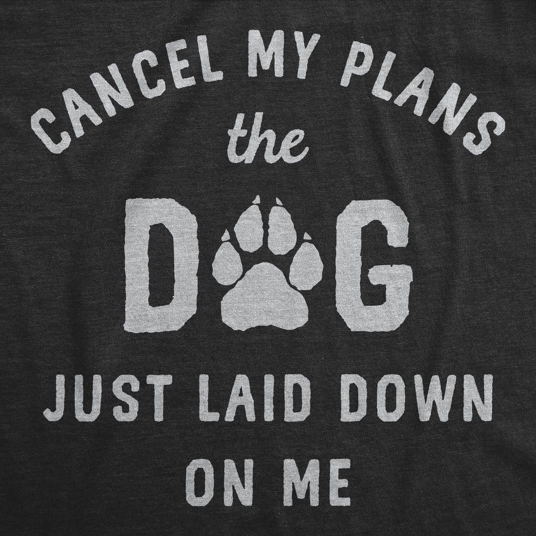 Mens Funny T Shirts Cancel My Plans The Dog Just Laid Down On Me Graphic Tee Image 2