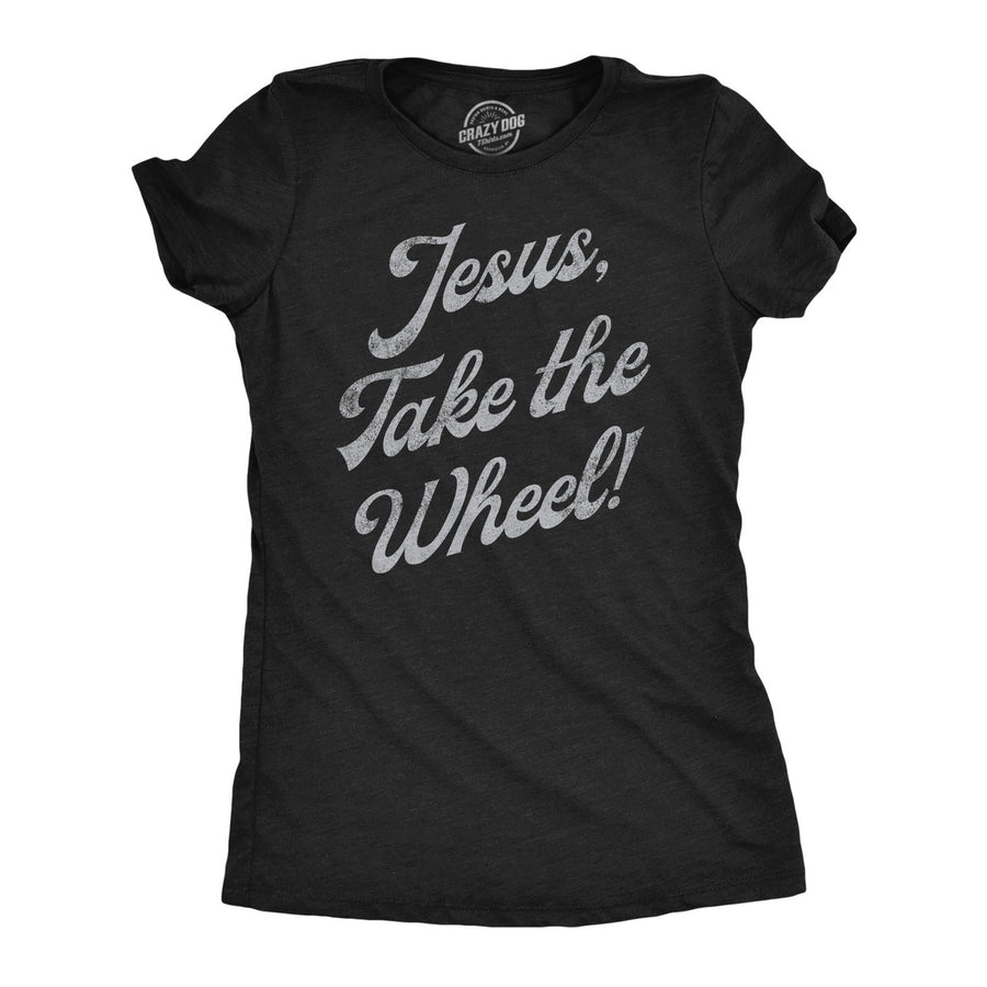 Womens Funny T Shirts Jesus Take The Wheel Sarcastic Graphic Tee For Ladies Image 1