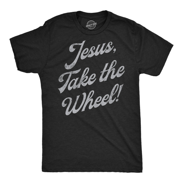 Mens Funny T Shirts Jesus Take The Wheel Sarcastic Graphic Tee For Men Image 1