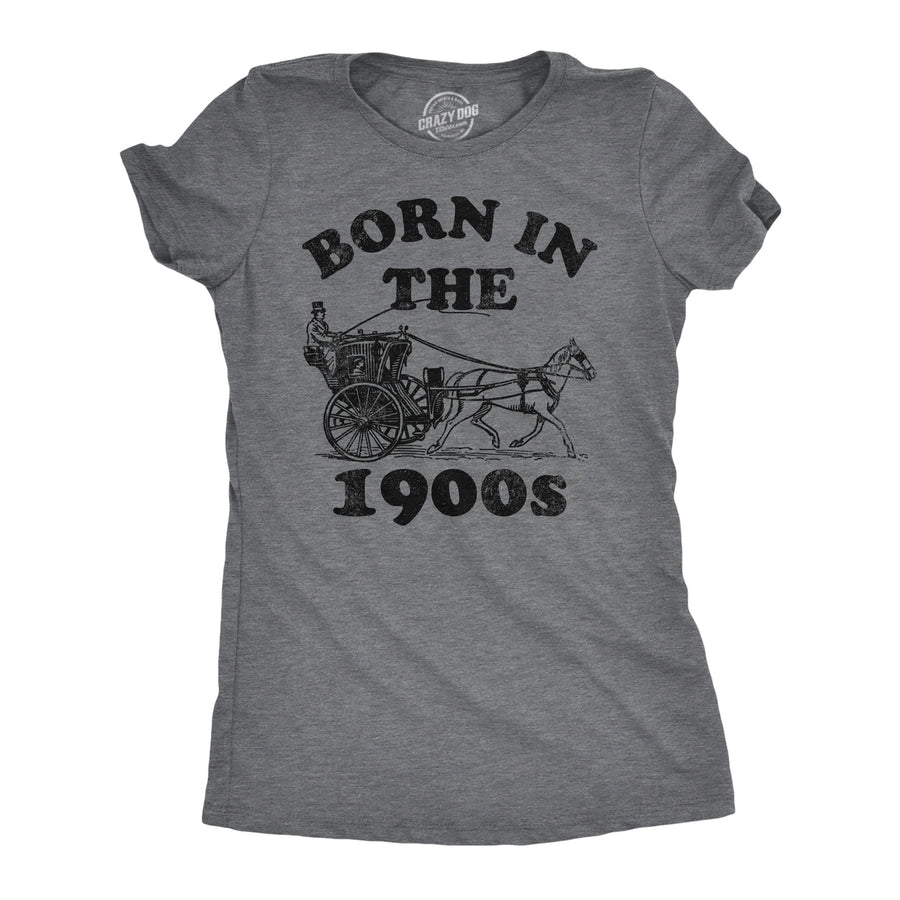 Womens Funny T Shirts Born In The 1900s Sarcastic Graphic Tee For Ladies Image 1