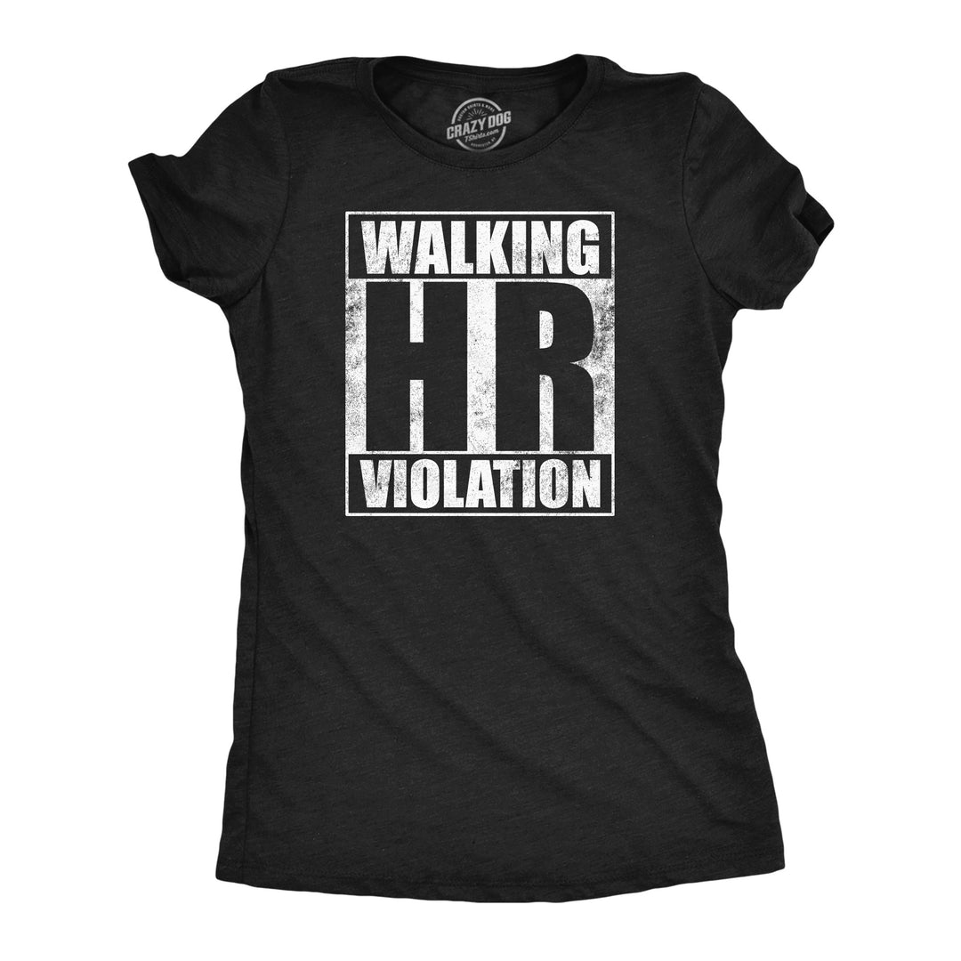 Womens Walking HR Violation Funny T Shirt Sarcastic Office Joke Tee For Ladies Image 1