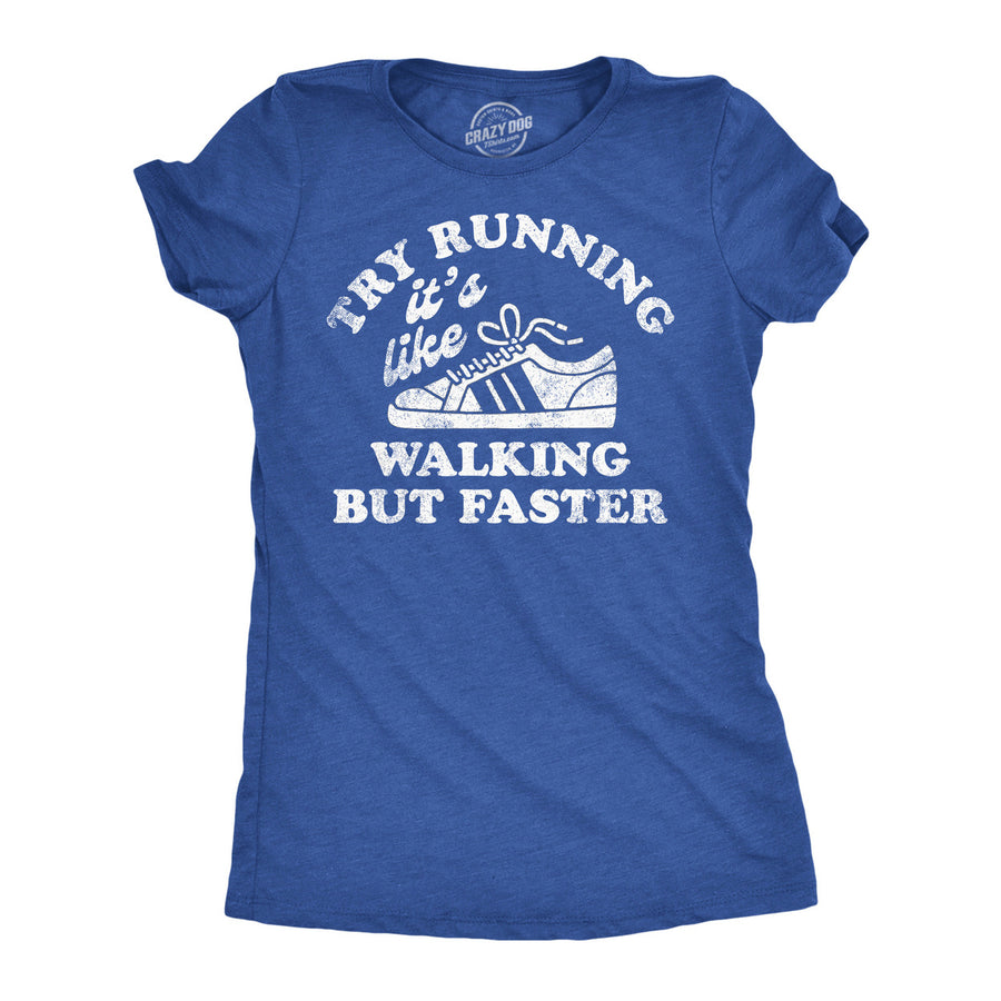 Womens Funny T Shirts Try Running Its Like Walking But Faster Sarcastic Tee Image 1