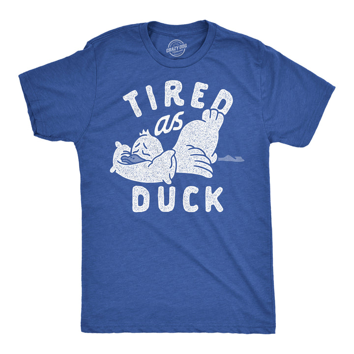 Mens Tired As Duck Funny T Shirts Sarcastic Animal Graphic Tee For Men Image 1