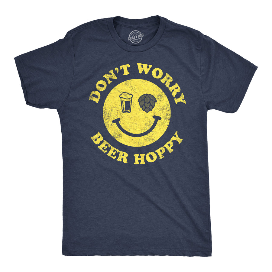 Mens Dont Worry Be Hoppy Funny T Shirt Sarcastic Drinking Tee For Men Image 1