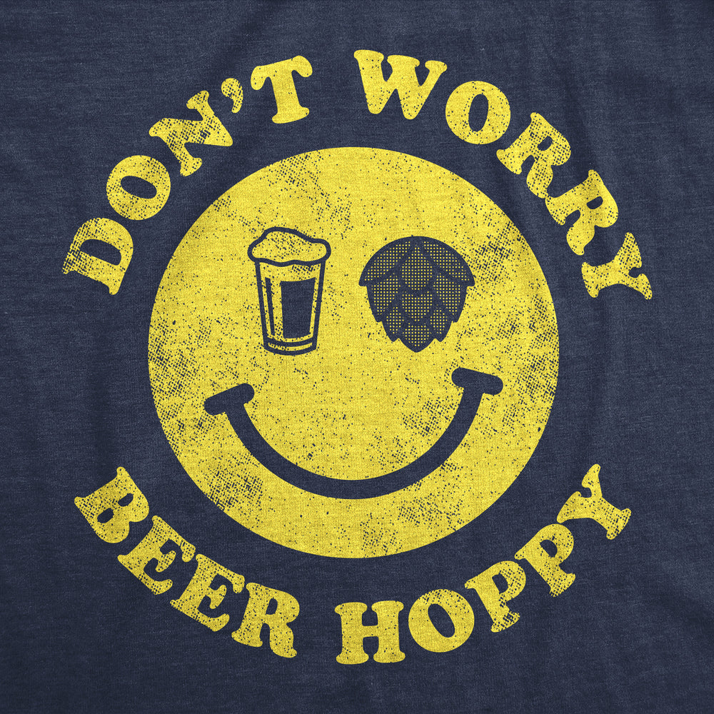 Mens Dont Worry Be Hoppy Funny T Shirt Sarcastic Drinking Tee For Men Image 2