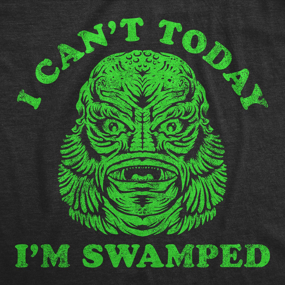 Mens I Cant Today Im Swamped Funny T Shirt Sarcastic Monster Graphic Tee Image 2
