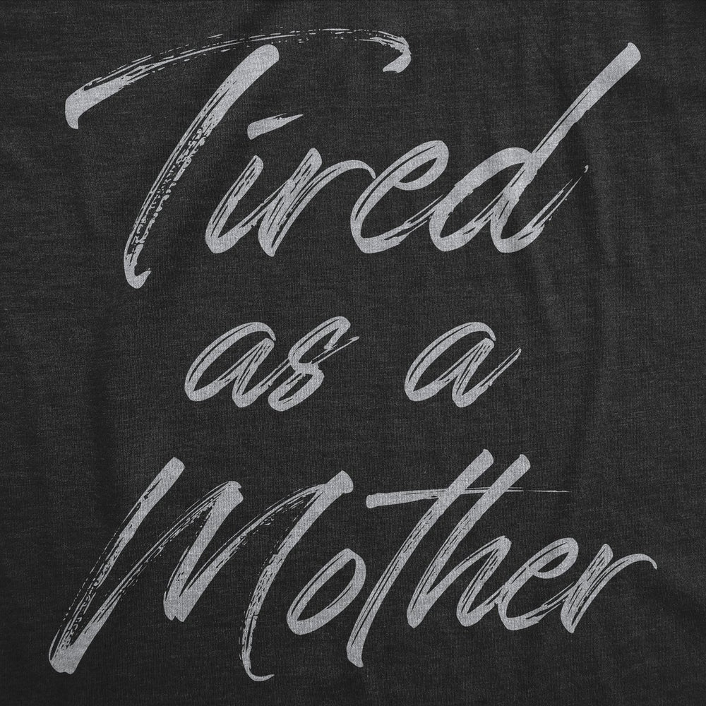 Womens Tired As A Mother Funny T Shirt Mothers Day Gift Tee For Ladies Image 2