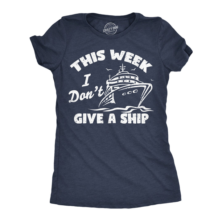 Womens Funny T Shirts This Week I Dont Give A Ship Sarcastic Vacation Tee Image 1