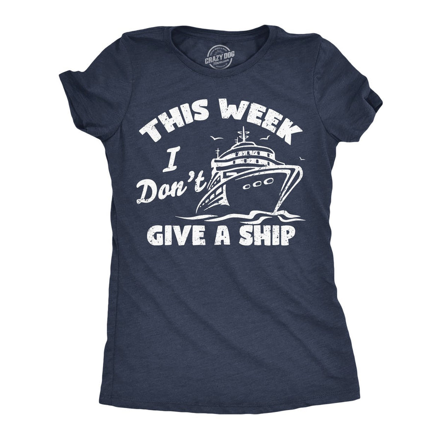 Womens Funny T Shirts This Week I Dont Give A Ship Sarcastic Vacation Tee Image 1