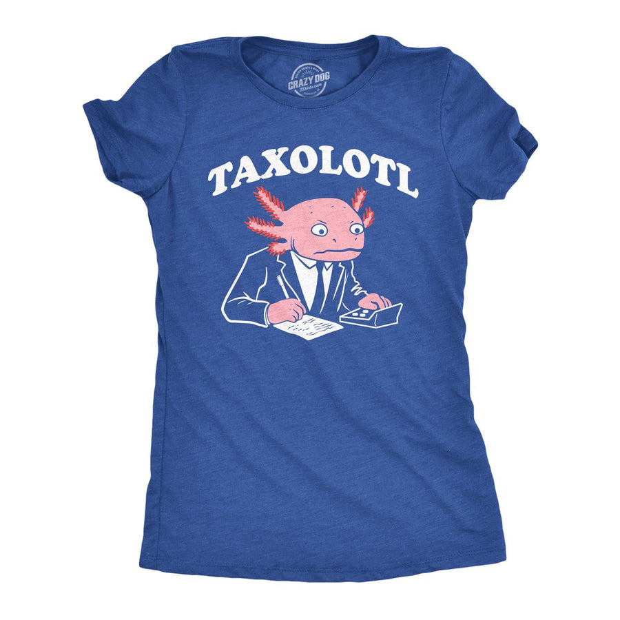 Womens Funny T Shirts Taxolotl Sarcastic Novelty Animal Graphic Tee For Ladies Image 1