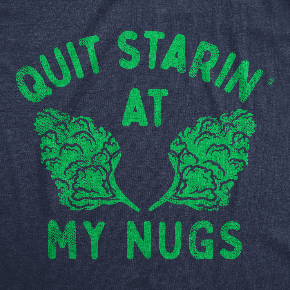 Womens Quit Starin At My Nugs Funny T Shirt Sarcastic 420 Graphic Tee For Ladies Image 2