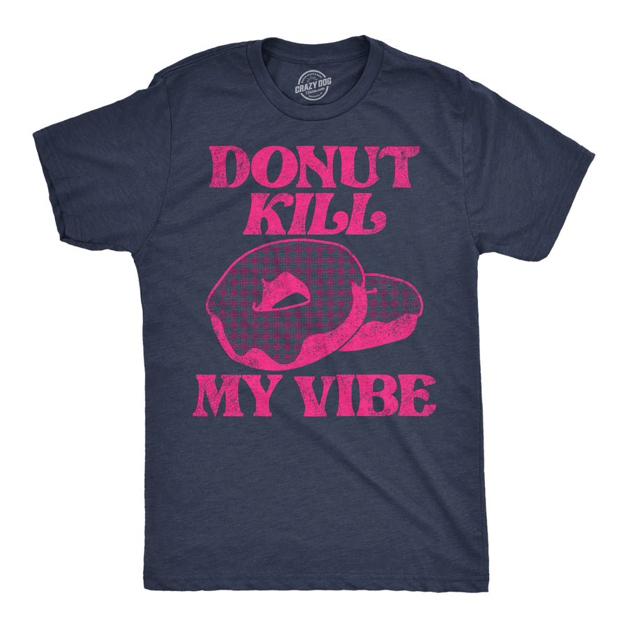 Mens Donut Kill My Vibe Funny T Shirt Sarcastic Donuts Graphic Tee For Men Image 1