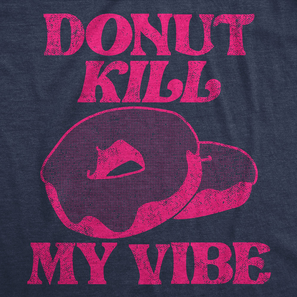 Womens Donut Kill My Vibe Funny T Shirt Sarcastic Donuts Graphic Tee For Ladies Image 2