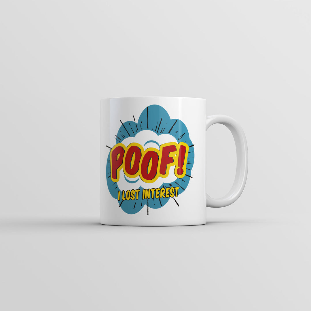 Poof I Lost Interest Mug Sarcastic Graphic Coffee Cup-11oz Image 1