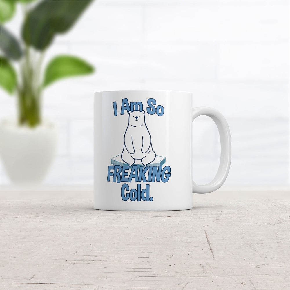 I Am So Freaking Cold Mug Funny Sarcastic Winter Graphic Coffee Cup-11oz Image 2