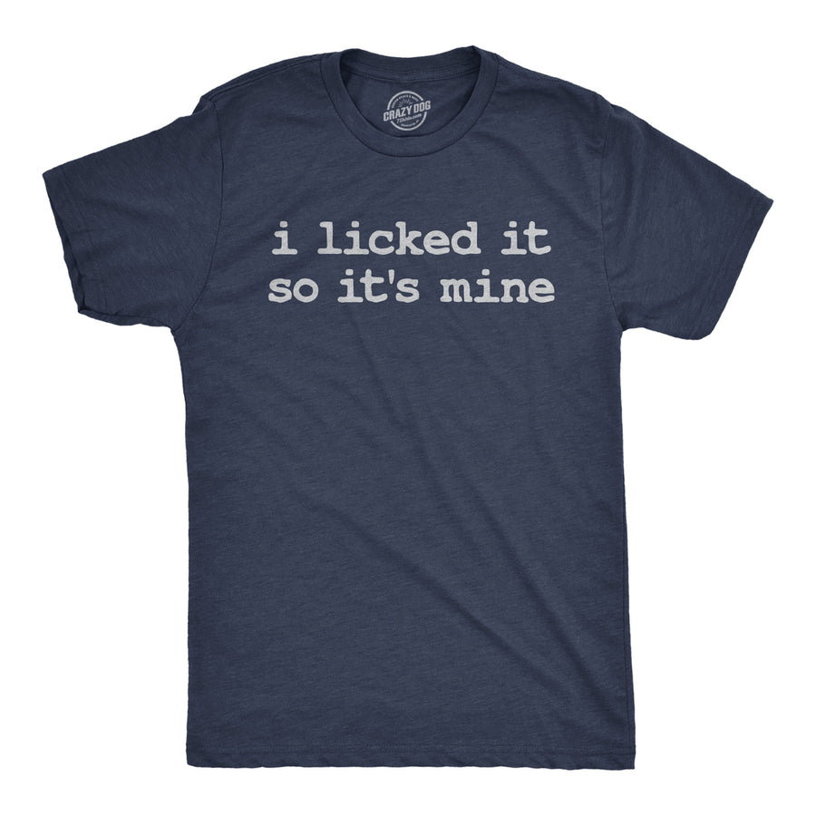 Mens Funny T Shirts I Licked It So Its Mine Sarcastic Graphic Tee For Men Image 1