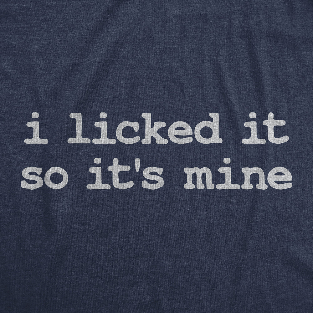 Mens Funny T Shirts I Licked It So Its Mine Sarcastic Graphic Tee For Men Image 2