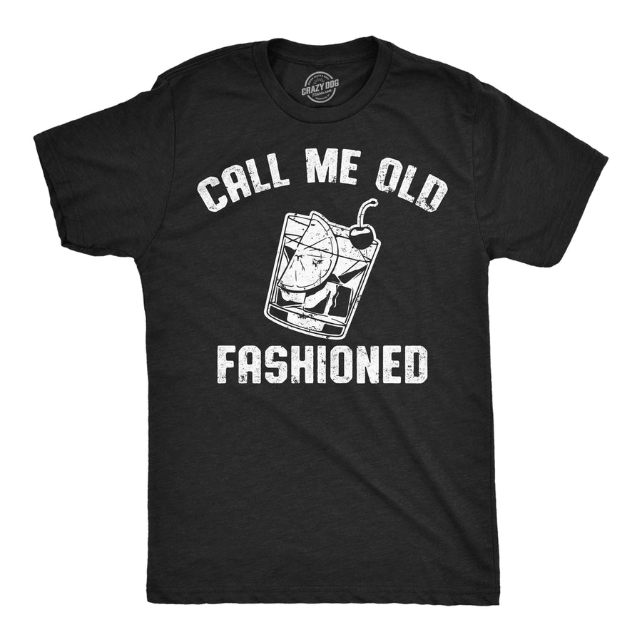 Mens Funny T Shirts Call Me Old Fashioned Sarcastic Drinking Tee For Men Image 1