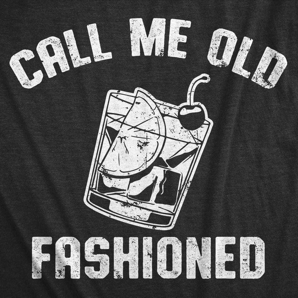 Mens Funny T Shirts Call Me Old Fashioned Sarcastic Drinking Tee For Men Image 2