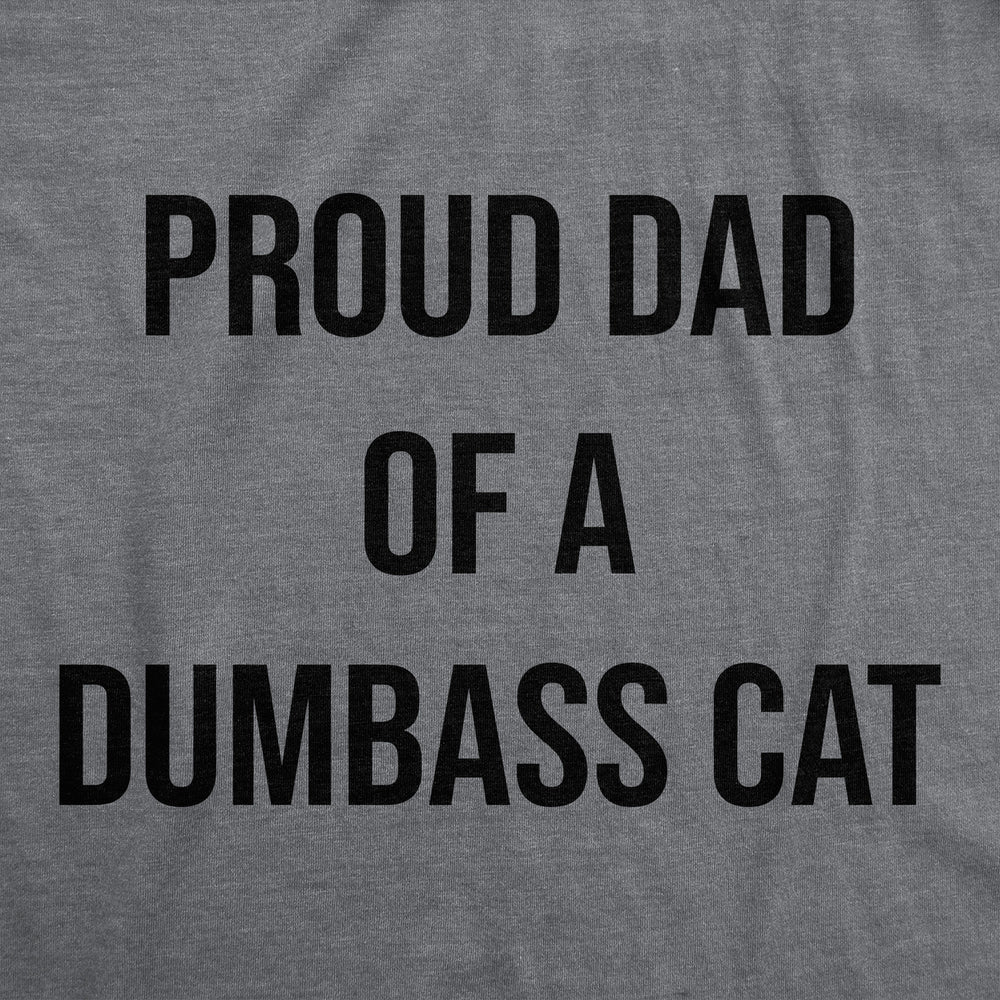 Mens Funny T Shirts Proud Dad Of A Dumbass Cat Sarcastic Graphic Tee For Men Image 2