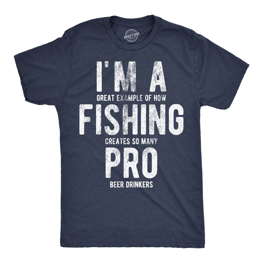 Mens Im A Great Exampe Of How Fishing Creates So Many Pro Beer Drinkers Graphic Tee Image 1
