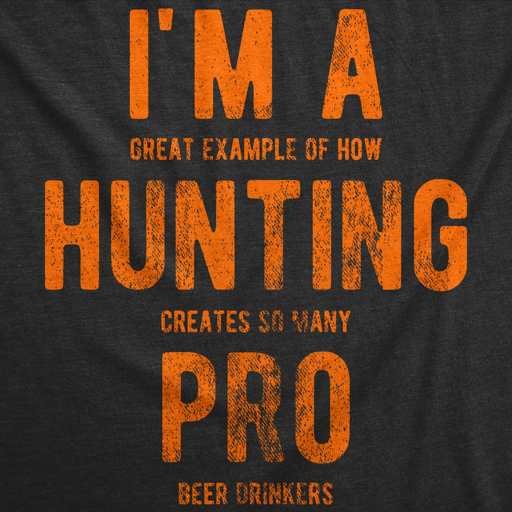 Mens Im A Great Exampe Of How Hunting Creates So Many Pro Beer Drinkers Graphic Tee Image 2