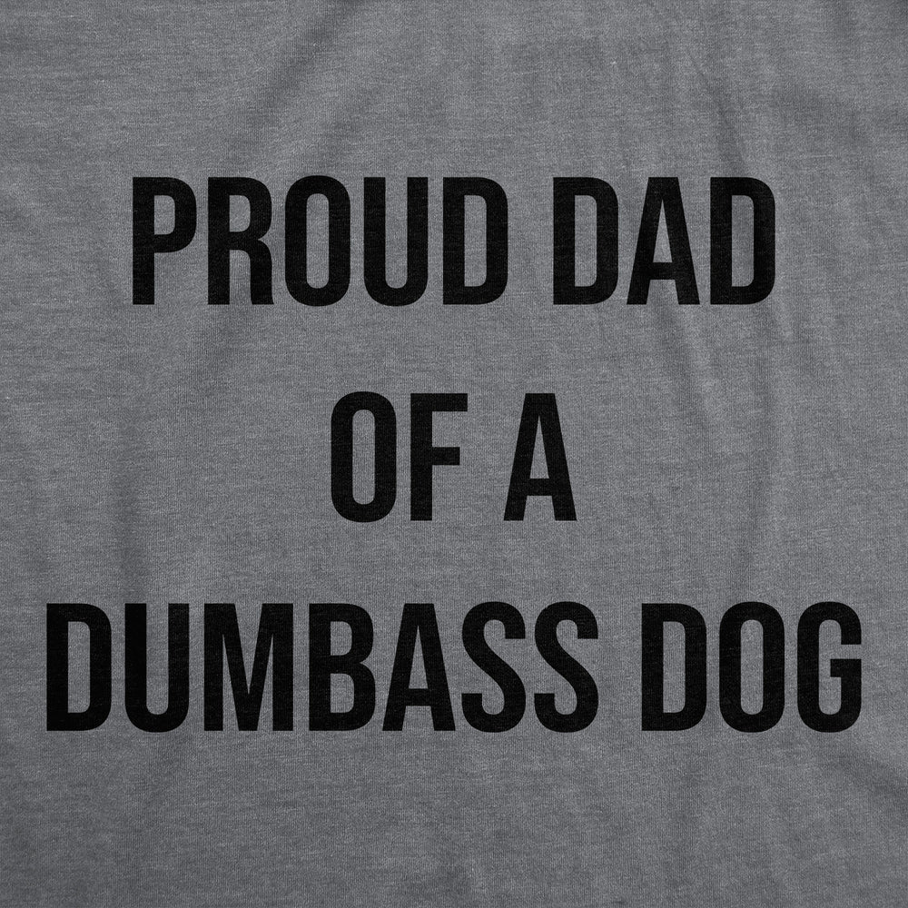 Mens Funny T Shirts Proud Dad Of A Dumbass Dog Sarcastic Graphic Tee For Men Image 2