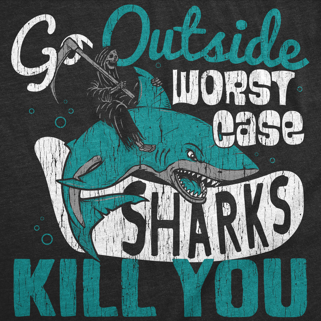 Mens Go Outside Worst Case Sharks Kill You T Shirt Funny Shark Attack Outdoors Joke Tee For Guys Image 4