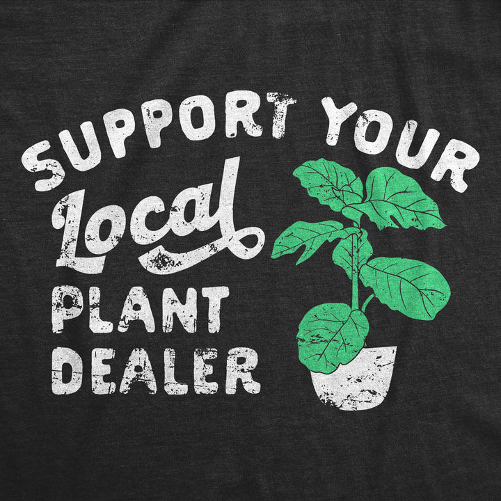 Womens Support Your Local Plant Dealer T Shirt Funny Botany Horticulture Tee For Ladies Image 4