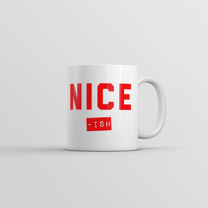 Nice Ish Mug Funny Sarcastic Christmas Novelty Coffee Cup-11oz Image 1