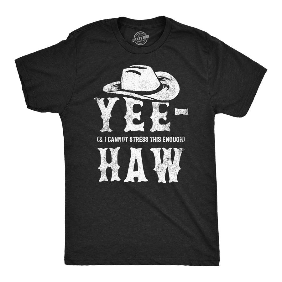 Mens Funny T Shirts Yee And I Cannot Stress This Enough Haw Novelty Tee Image 1