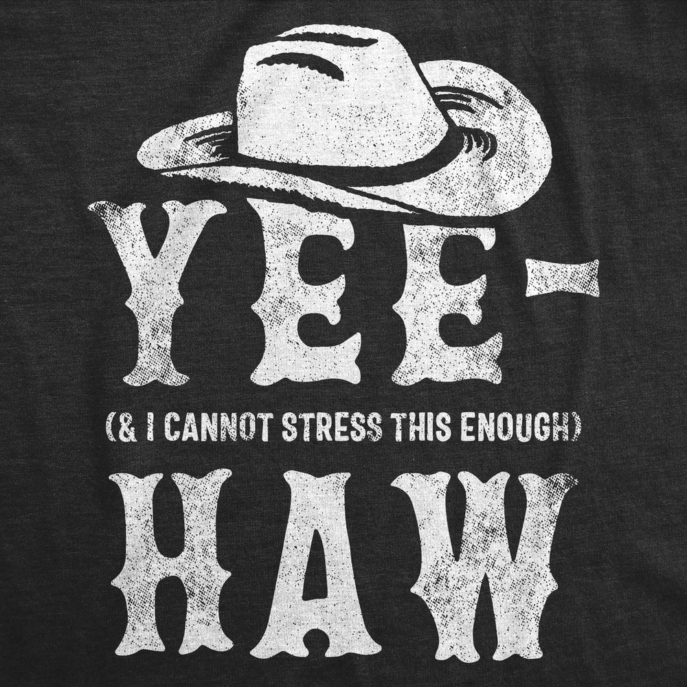 Mens Funny T Shirts Yee And I Cannot Stress This Enough Haw Novelty Tee Image 2