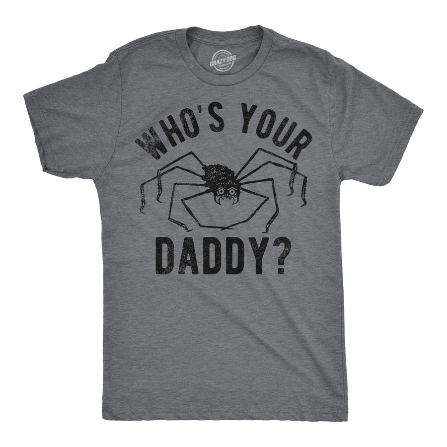 Mens Funny T Shirts Whos Your Daddy Sarcastic Spider Graphic Tee For Men Image 1