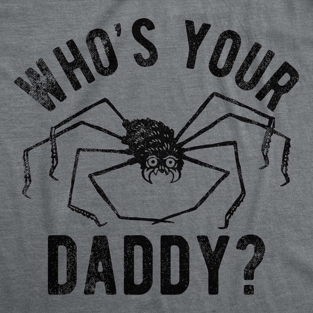Mens Funny T Shirts Whos Your Daddy Sarcastic Spider Graphic Tee For Men Image 2