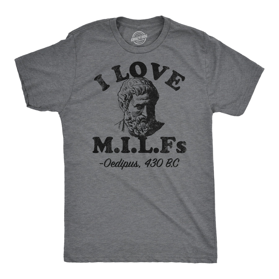 Mens Funny T Shirts I Love Milfs Oedipus Sarcastic Quote Tee For Men Image 1