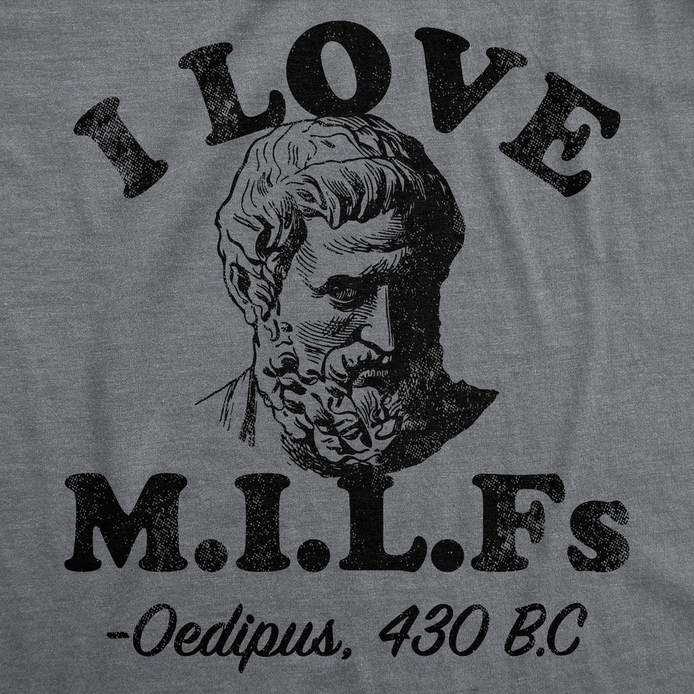 Mens Funny T Shirts I Love Milfs Oedipus Sarcastic Quote Tee For Men Image 2