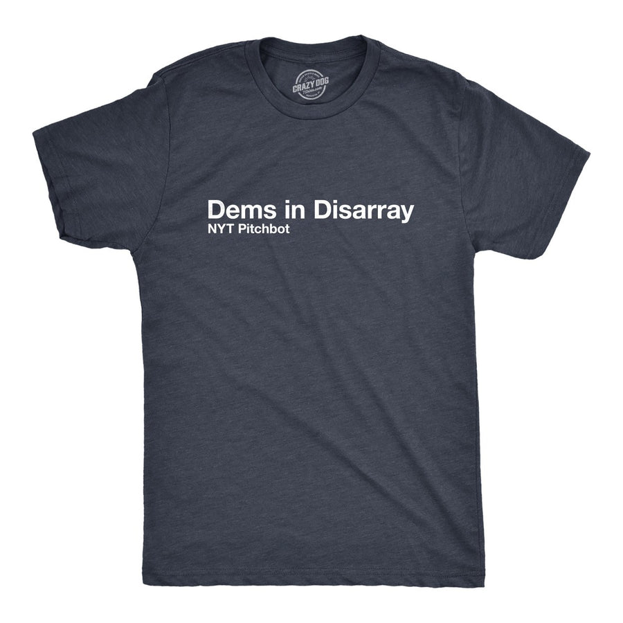 Mens Dems In Disarray T Shirt Funny Pitchbot Tee For Men Image 1