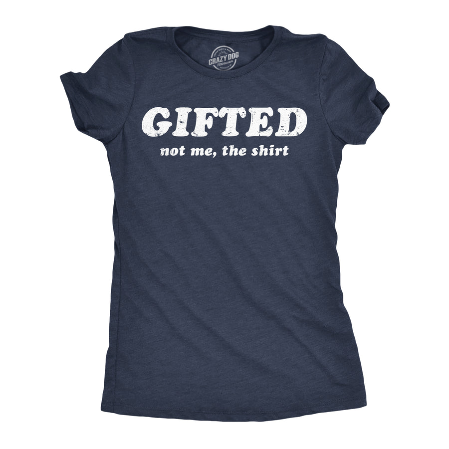 Womens Funny T Shirts Gifted Not Me The Shirt Sarcastic Novelty Tee For Ladies Image 1