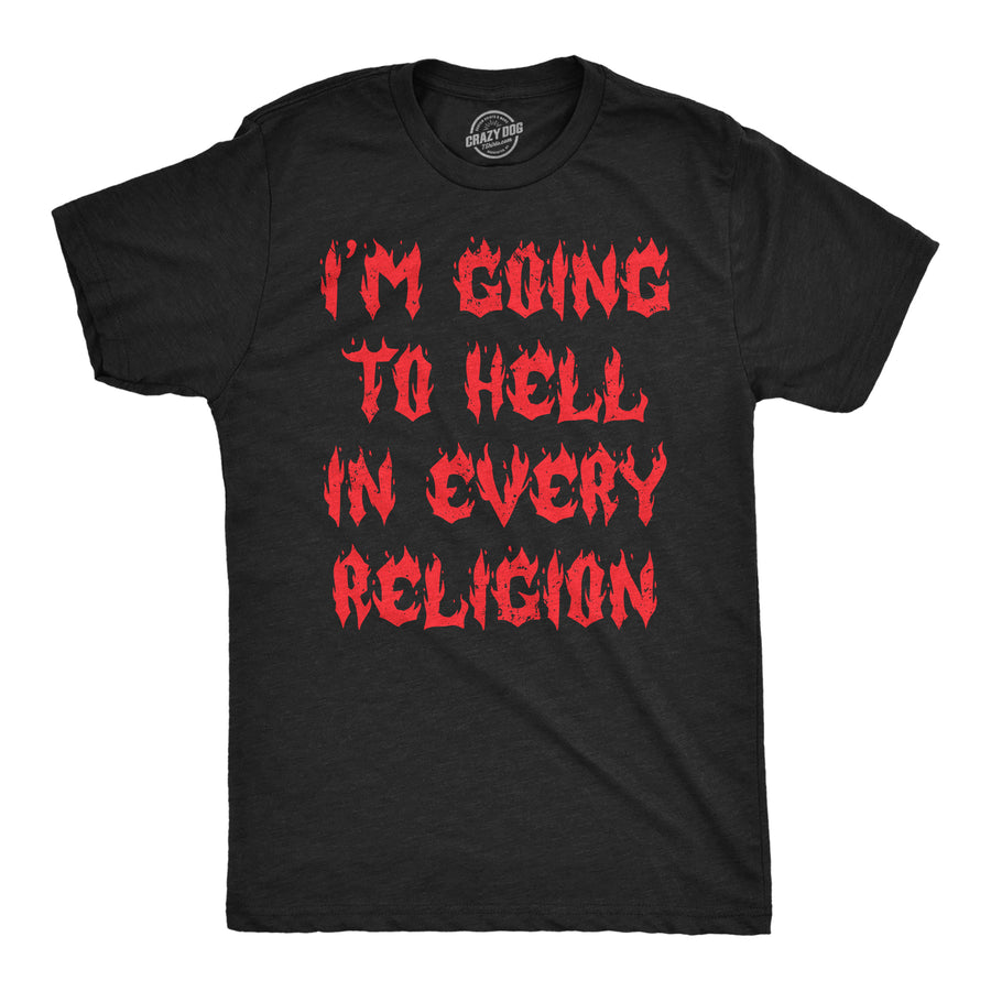 Mens Funny T Shirts Im Going To Hell In Every Religion Sarcastic Tee For Men Image 1