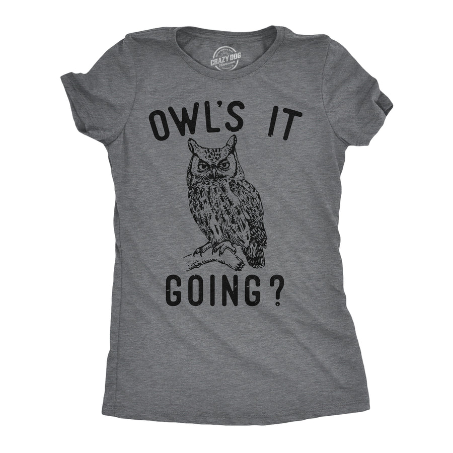 Womens Owls It Going Funny T Shirt Sarcastic Owl Graphic Tee For Ladies Image 1