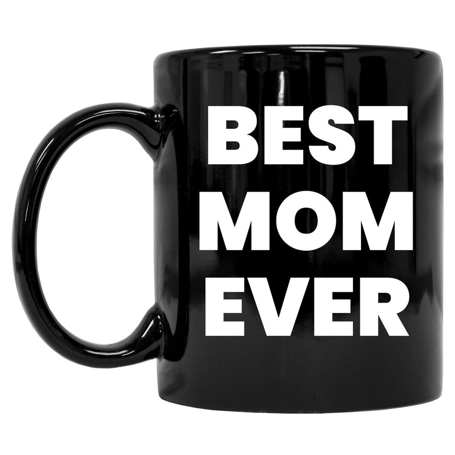 Mothers Day Best Mom Ever White Letters 12 oz Ceramic Coffee Mug - Black Single Image 1