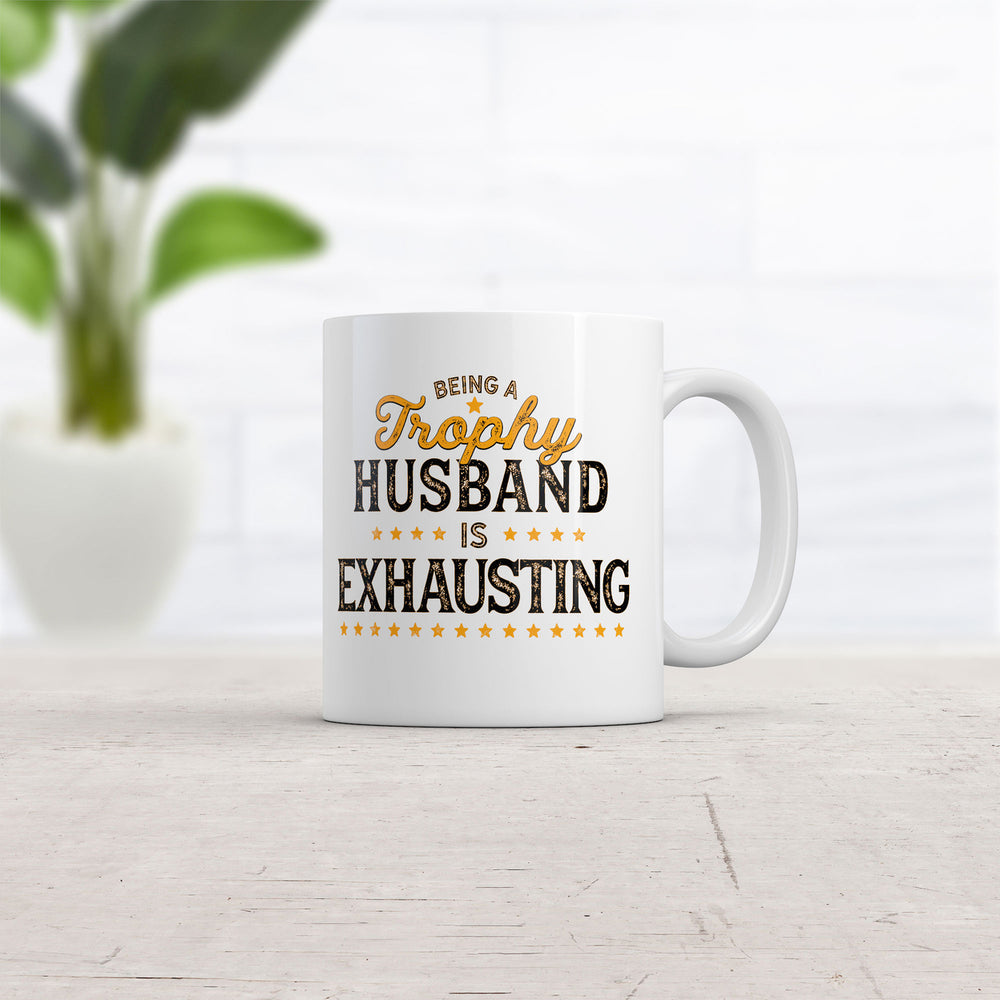Being A Trophy Husband Is Exhausting Mug Funny Married Graphic Coffee Cup-11oz Image 2