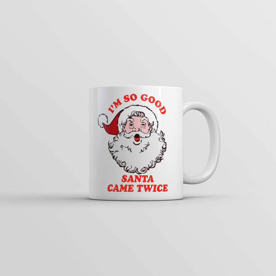 Im So Good Santa Came Twice Mug Funny Adult Christmas Novelty Coffee Cup-11oz Image 1