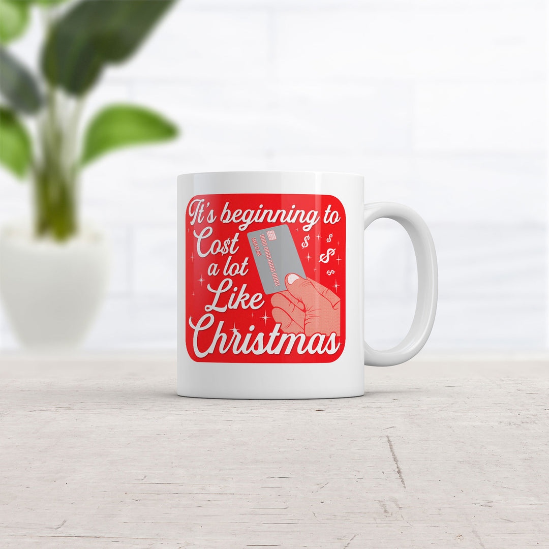 Its Beginning To Cost A Lot Like Christmas Mug Funny Novelty Coffee Cup-11oz Image 2