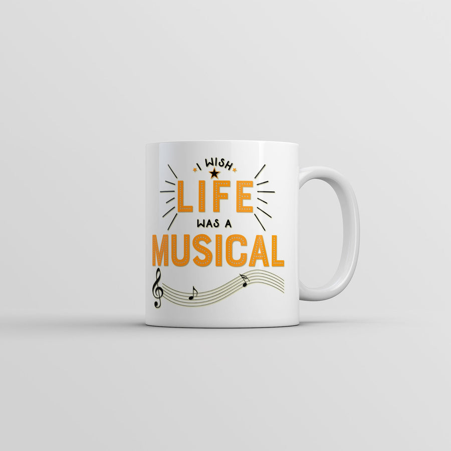 I Wish Life Was A Musical Mug Funny Sarcastic Theatre Novelty Coffee Cup-11oz Image 1