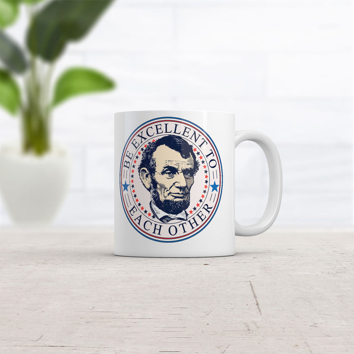 Be Excellent To Each Other Mug Funny Abe Lincoln Graphic Coffee Cup-11oz Image 2