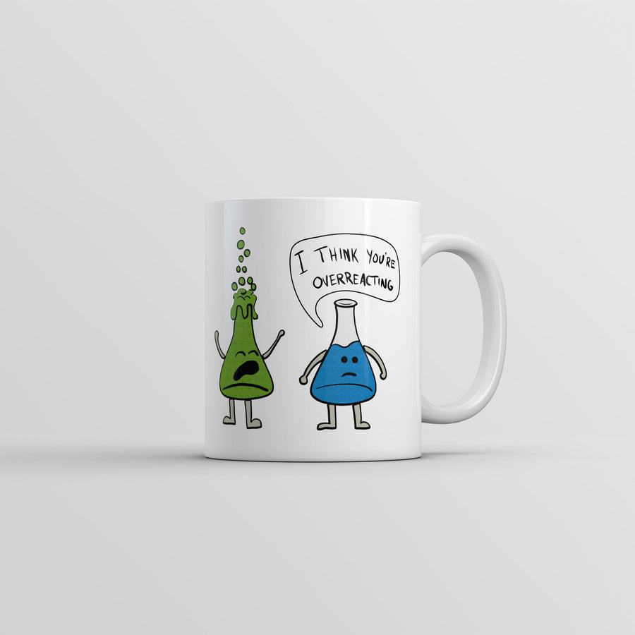 I Think Youre Overreacting Mug Funny Sarcastic Science Graphic Coffee Cup-11oz Image 1