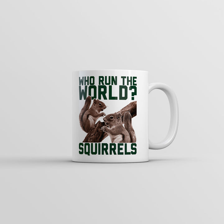 Who Run The World Squirrels Mug Funny Sarcastic Graphic Coffee Cup-11oz Image 1