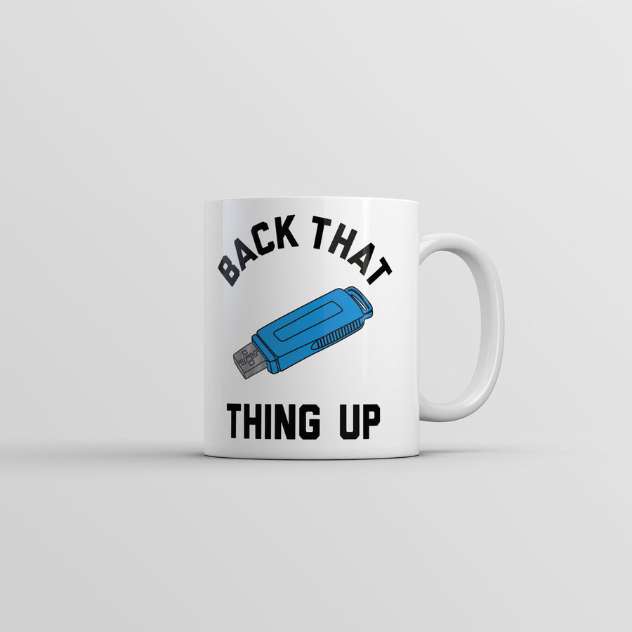 Back That Thing Up Mug Funny Computer Graphic Novelty Coffee Cup-11oz Image 1