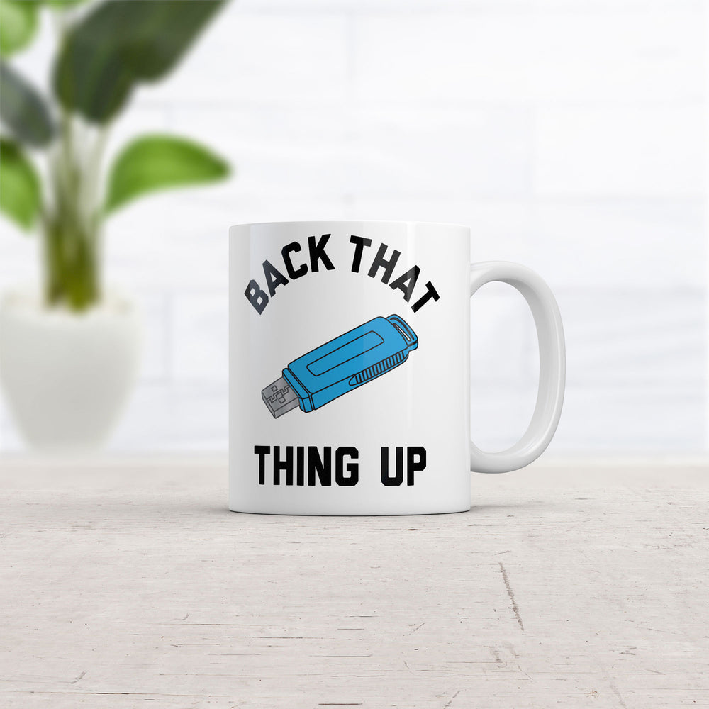 Back That Thing Up Mug Funny Computer Graphic Novelty Coffee Cup-11oz Image 2